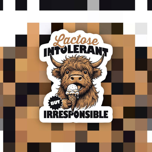 Lactose Intolerant But Irresponsible Sticker