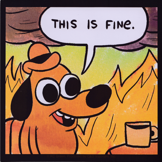 Sticker - KC Green - "This Is Fine" Meme Pop Culture Funny