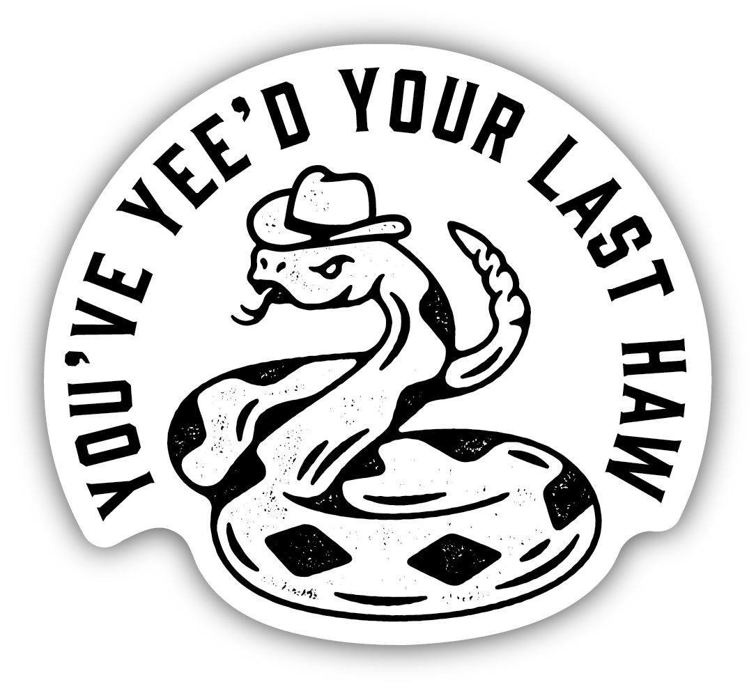 You've Yee'd Your Last Haw Rattlesnake Sticker