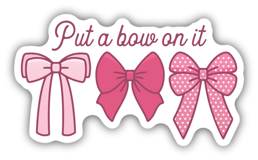 Put A Bow On It Sticker