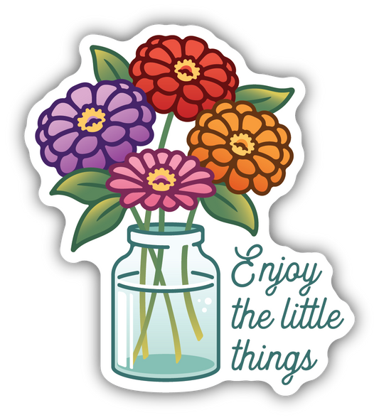 Enjoy The Little Things Zinnias