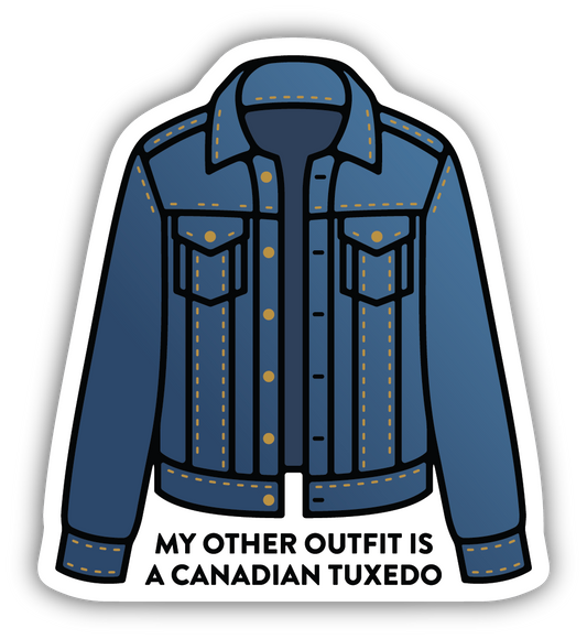 My Other Outfit Is A Canadian Tuxedo Sticker