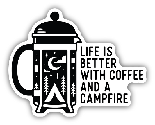 Life Is Better With Coffee And A Campfire Sticker