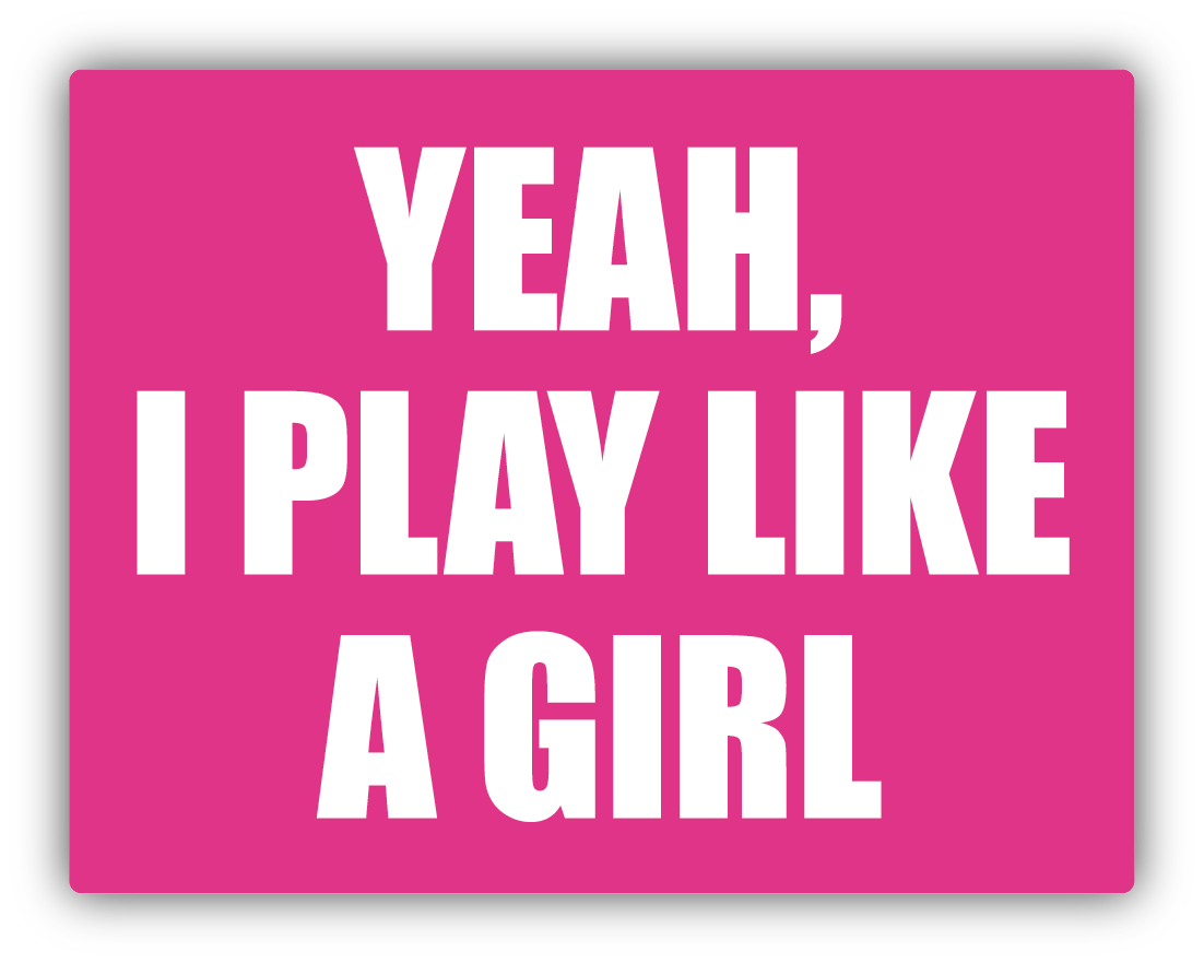 Yeah, I Play Like A Girl Sticker