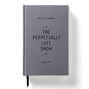 The Perpetually Late Show Planner