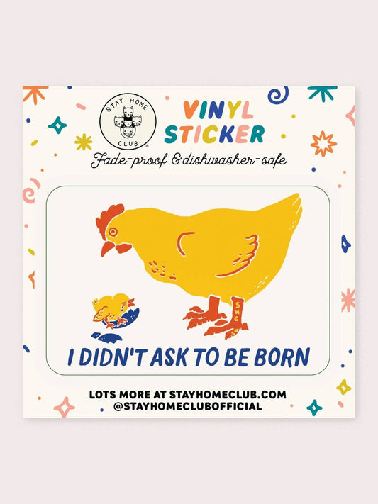 I Didn't Ask to be Born Vinyl Sticker
