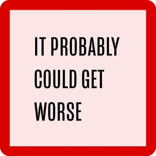 COASTER Could Get Worse | Funny Party Gift | Home Bar Decor