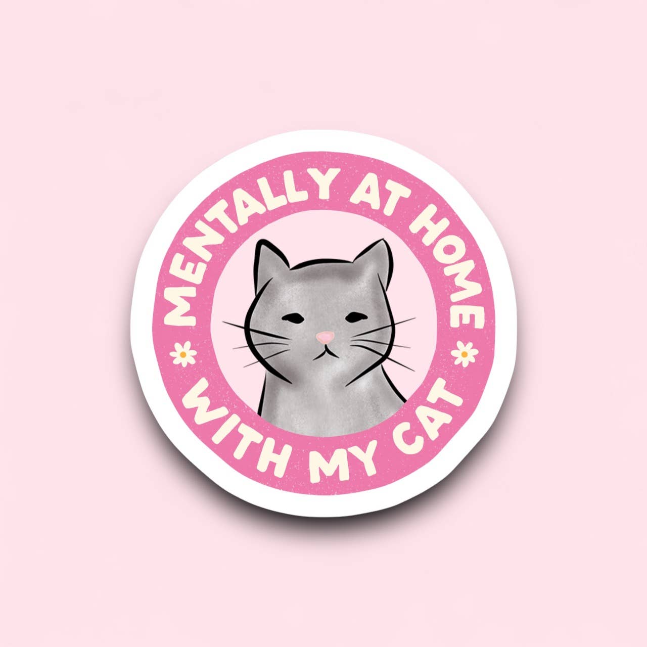 Mentally I’m At Home With My Cat Sticker