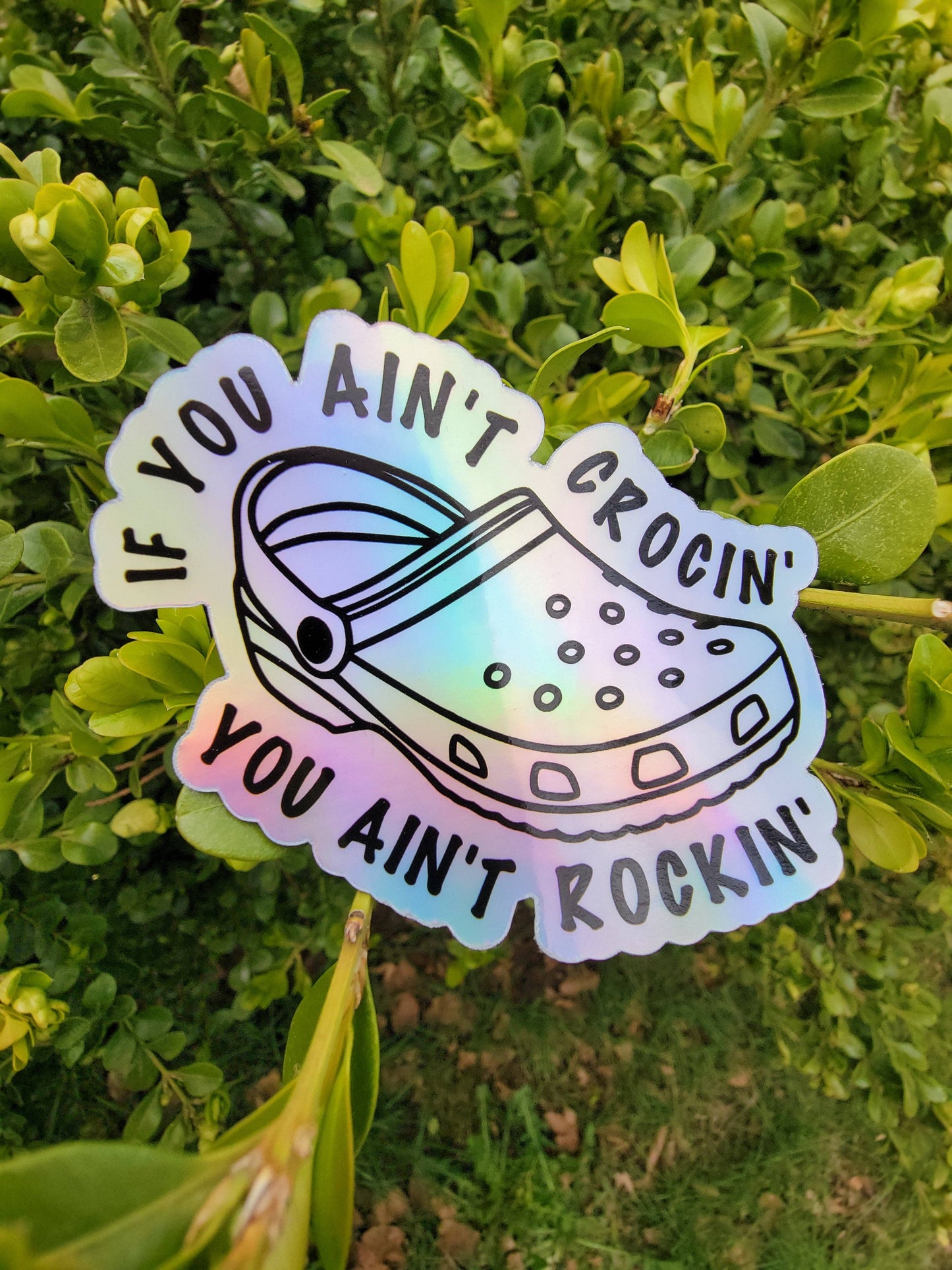 If You Ain’t Crocin You Ain’t Rockin’ Croc Holographic Sticker