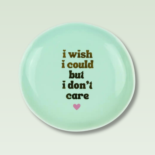 I Wish I Could But I Don't Care - Round Trinket Tray