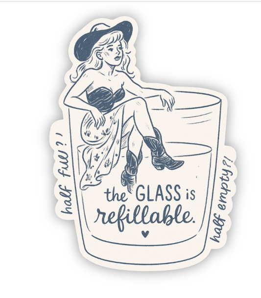 The Glass Is Refillable – Inspirational Sticker