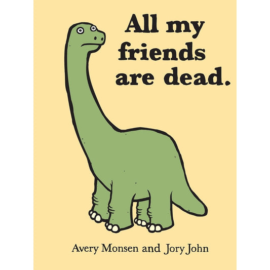 All My Friends Are Dead.