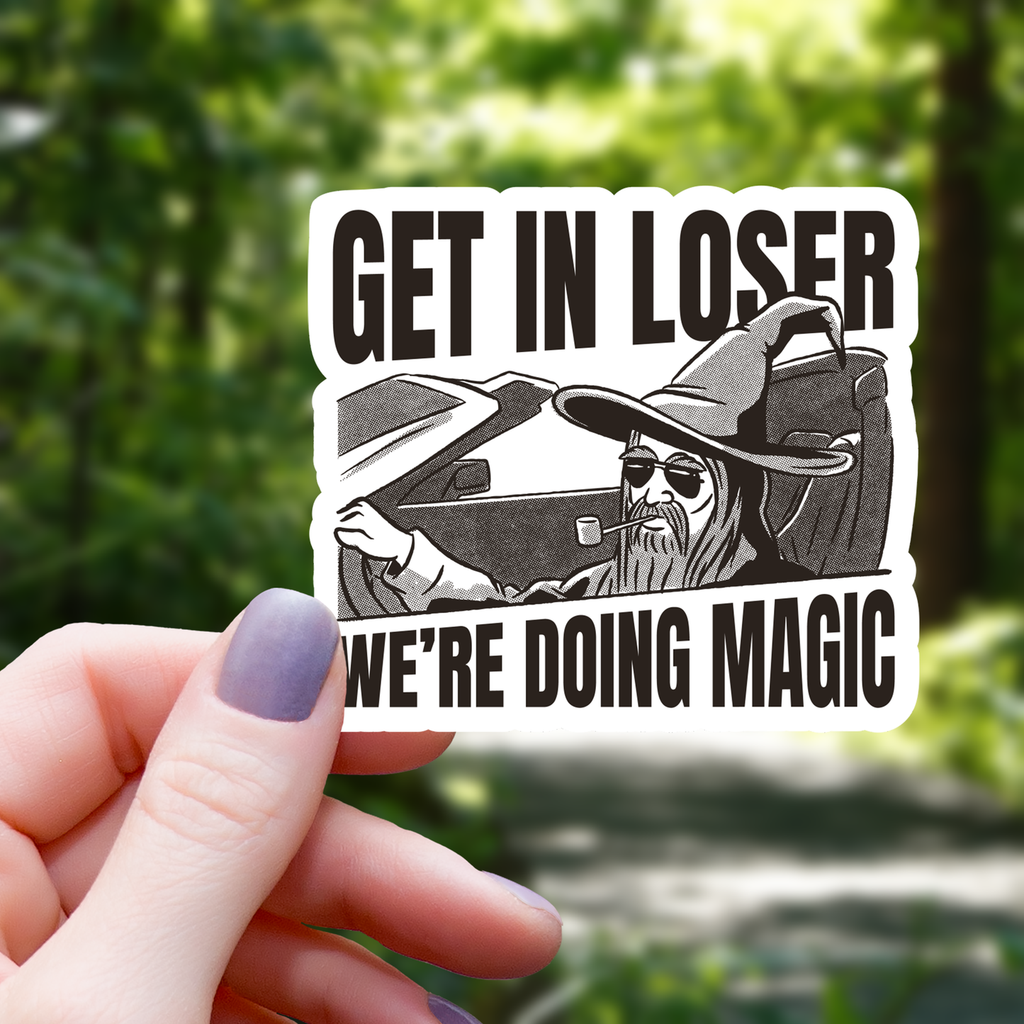 Get in Loser We are Doing Magic Sticker