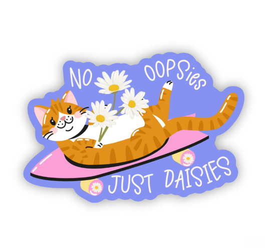No Oopsies, Just Daisies Sticker 