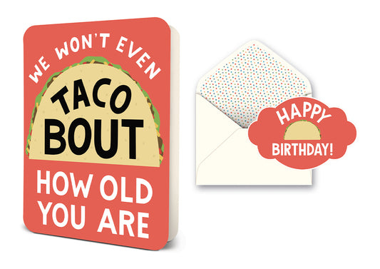 We Won't Even Taco Bout How Old You Are Greeting Card