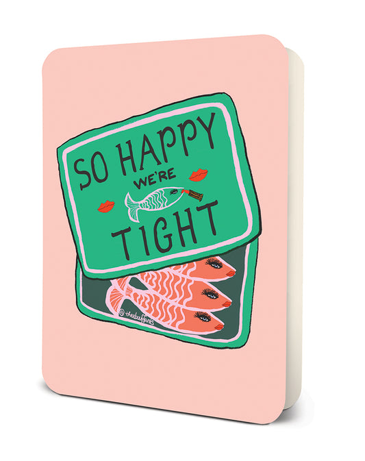 So Happy Were Tight Greeting Card