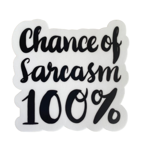 100% Chance of Sarcasm Sticker