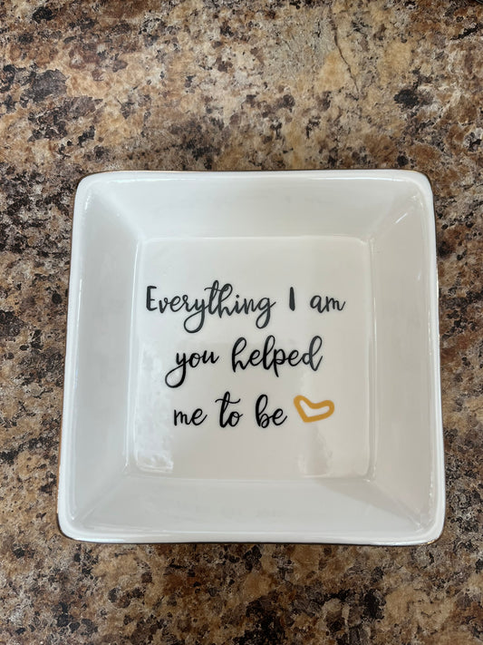 EVerything I am You helped me to be