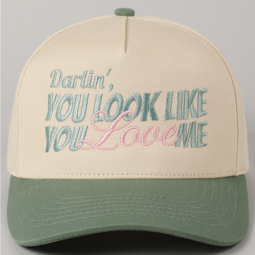 You Look Like You Love Me Embroidery Hat