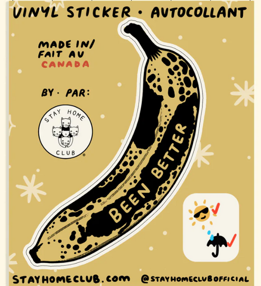 Been Better Banana | Waterproof Vinyl Sticker