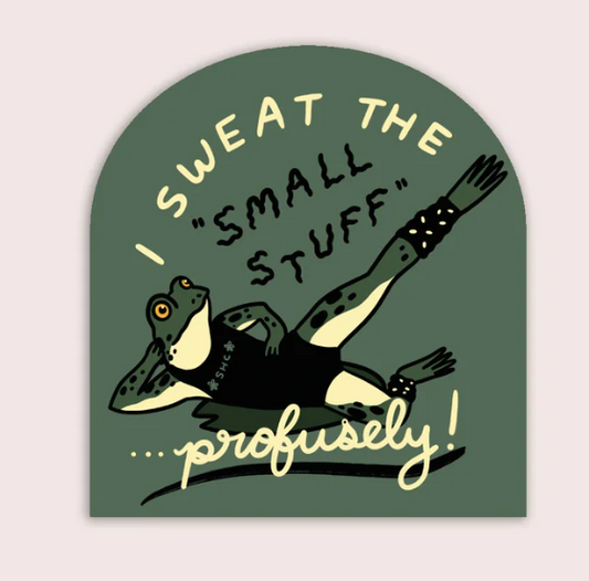 Sweat the Small Stuff | Waterproof Vinyl Sticker