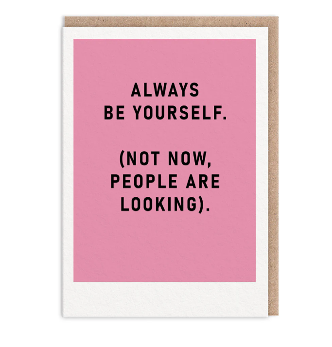 Always Be Yourself Greeting Card