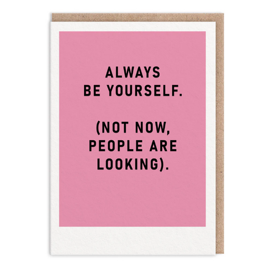 Always Be Yourself Greeting Card