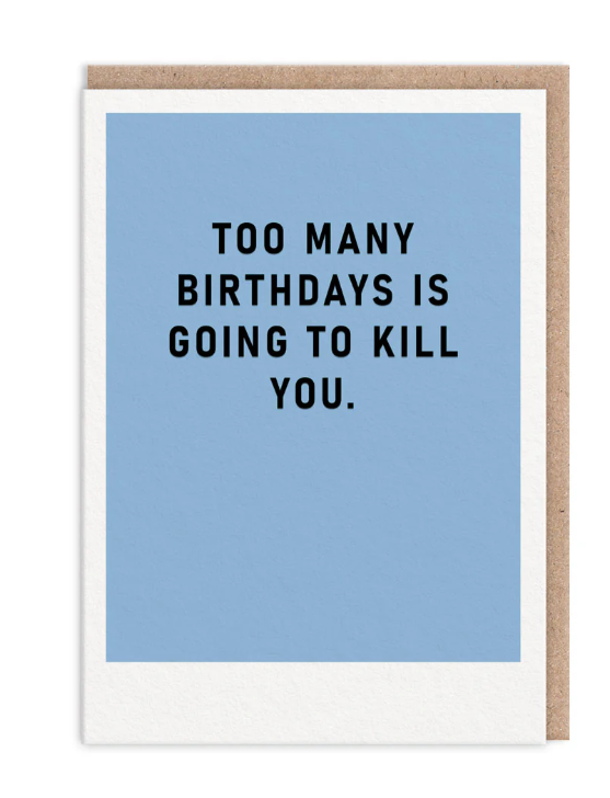 Too Many Birthdays Greeting Card