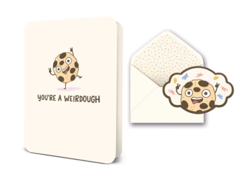 You're A Weirdough Greeting Card
