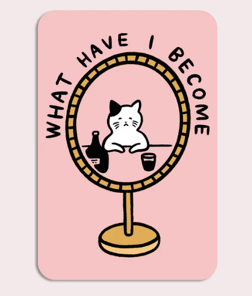What Have I Become | Waterproof Vinyl Sticker