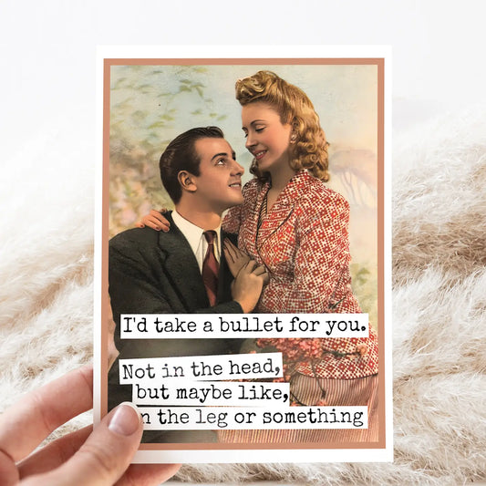 I'd Take A Bullet For You | Vintage Greeting Card