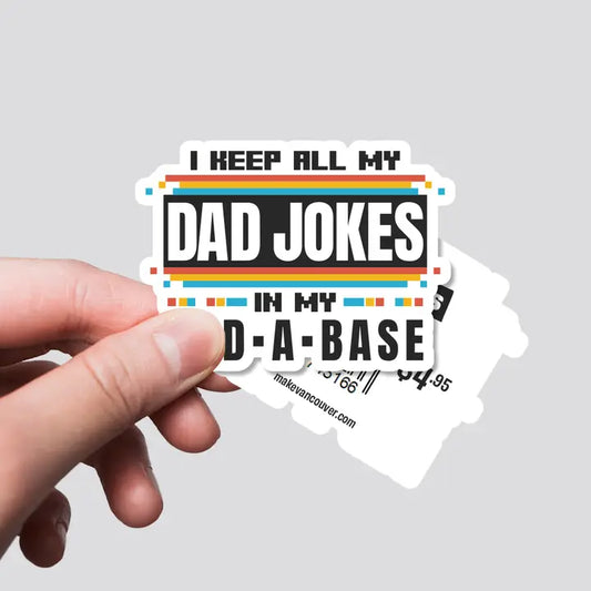 I Keep All Of My Dad Jokes In My Dad-A-Base Sticker
