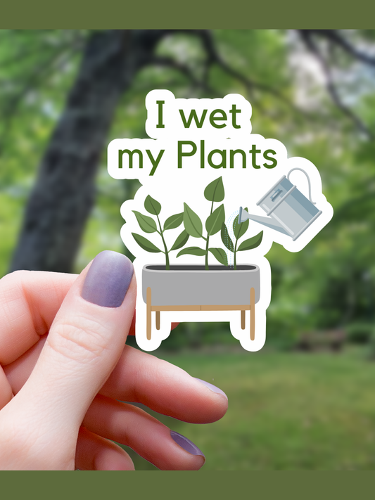 I Wet My Plants Houseplant Sticker