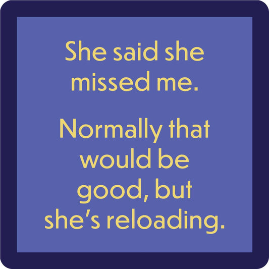 Coaster | She's Reloading
