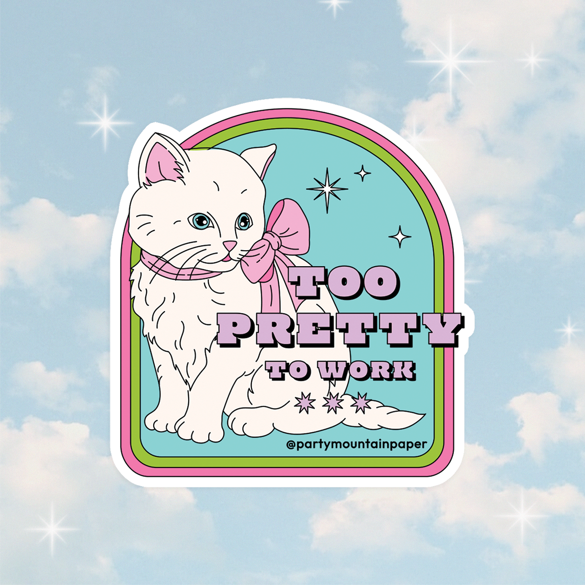 Too Pretty To Work Sticker