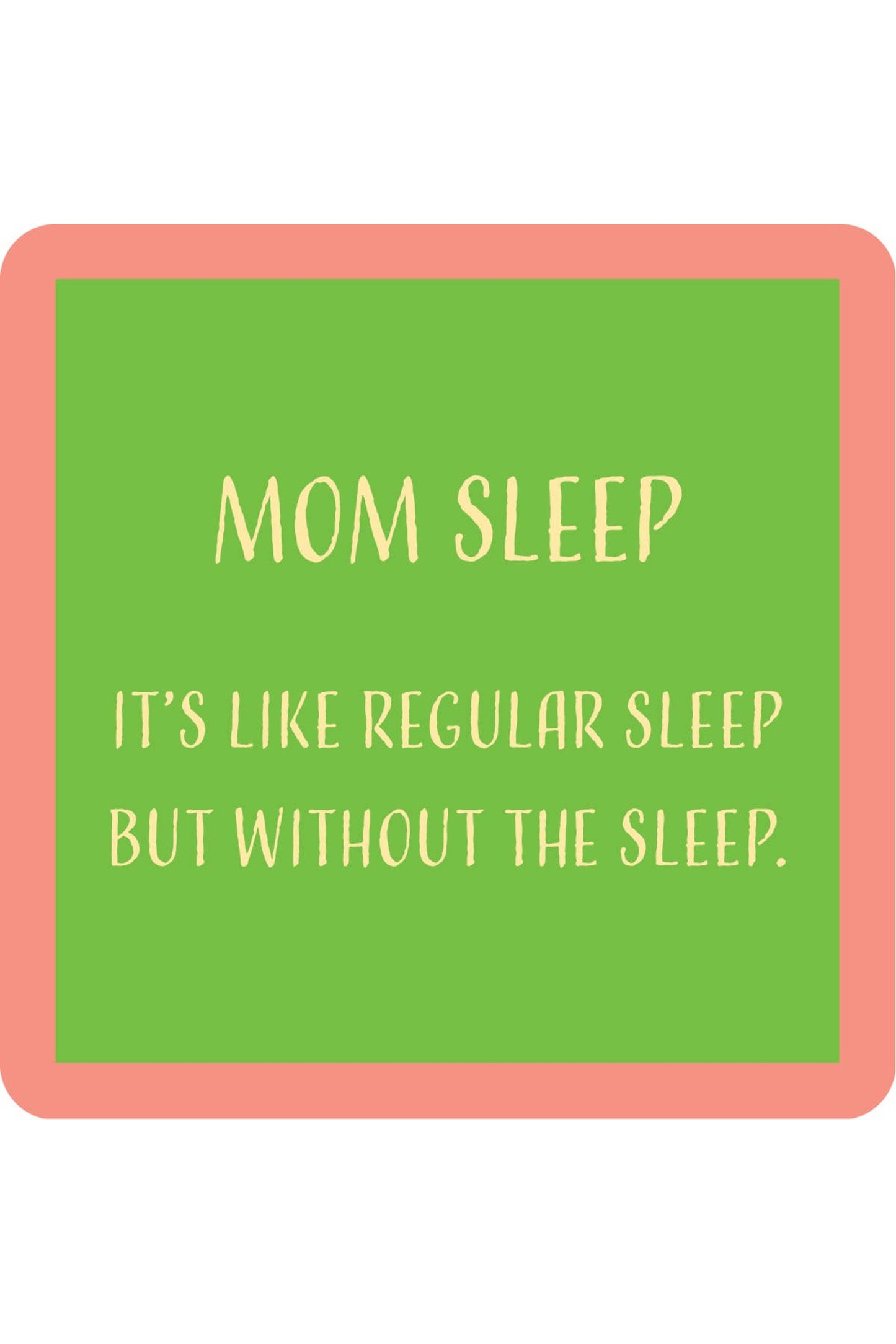 Mom Sleep Coaster