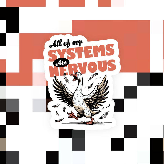 All of My Systems are Nervous Sticker