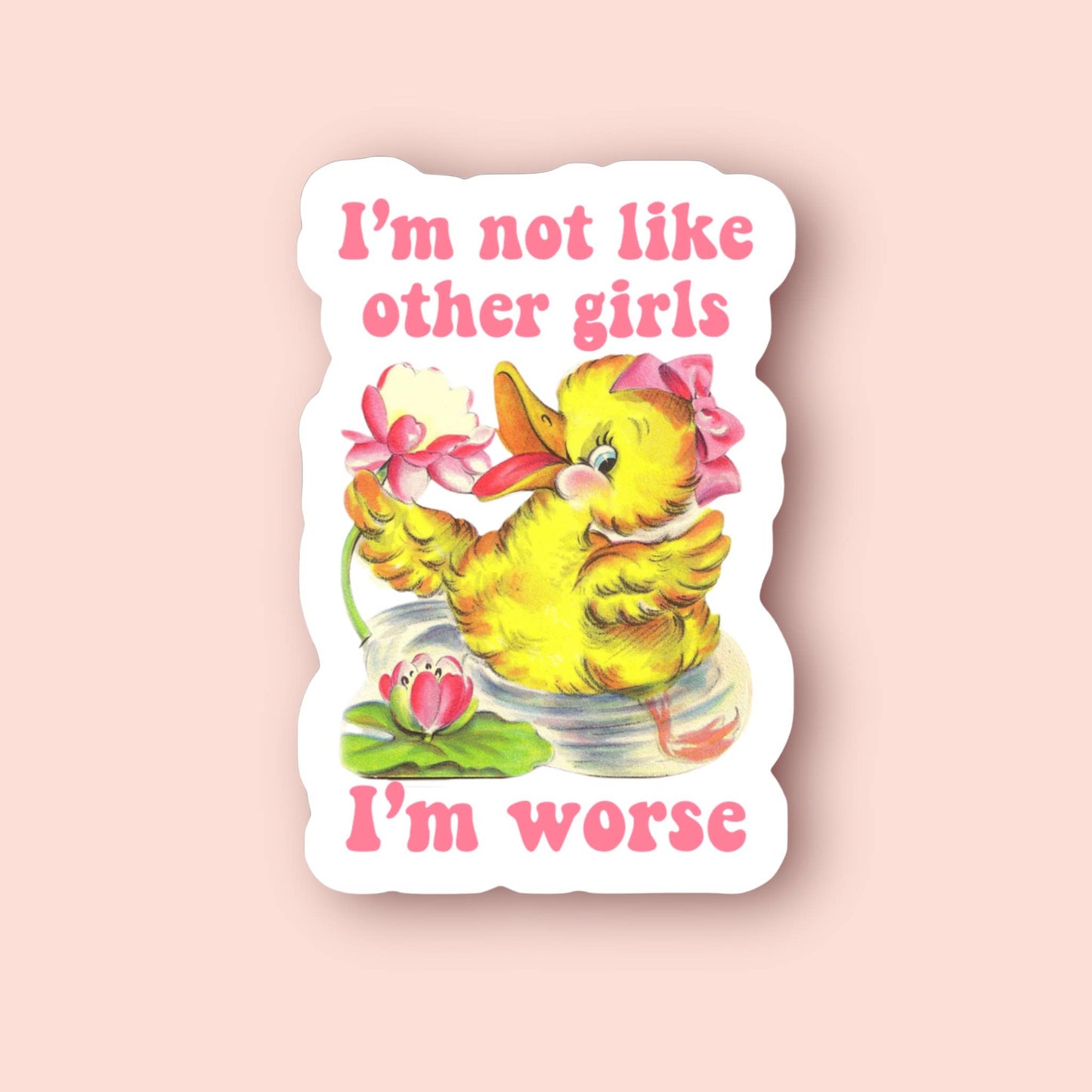 I’m Not Like Other Girls I’m Worse Sticker