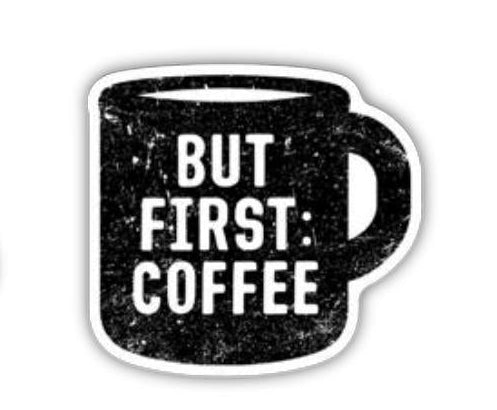 But First: Coffee Sticker