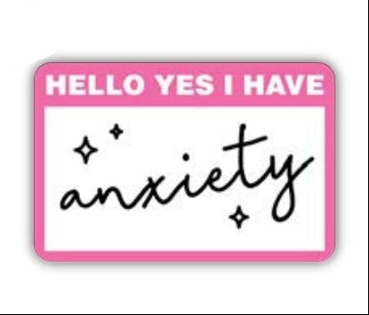 Hello, Yes I Have Anxiety Sticker