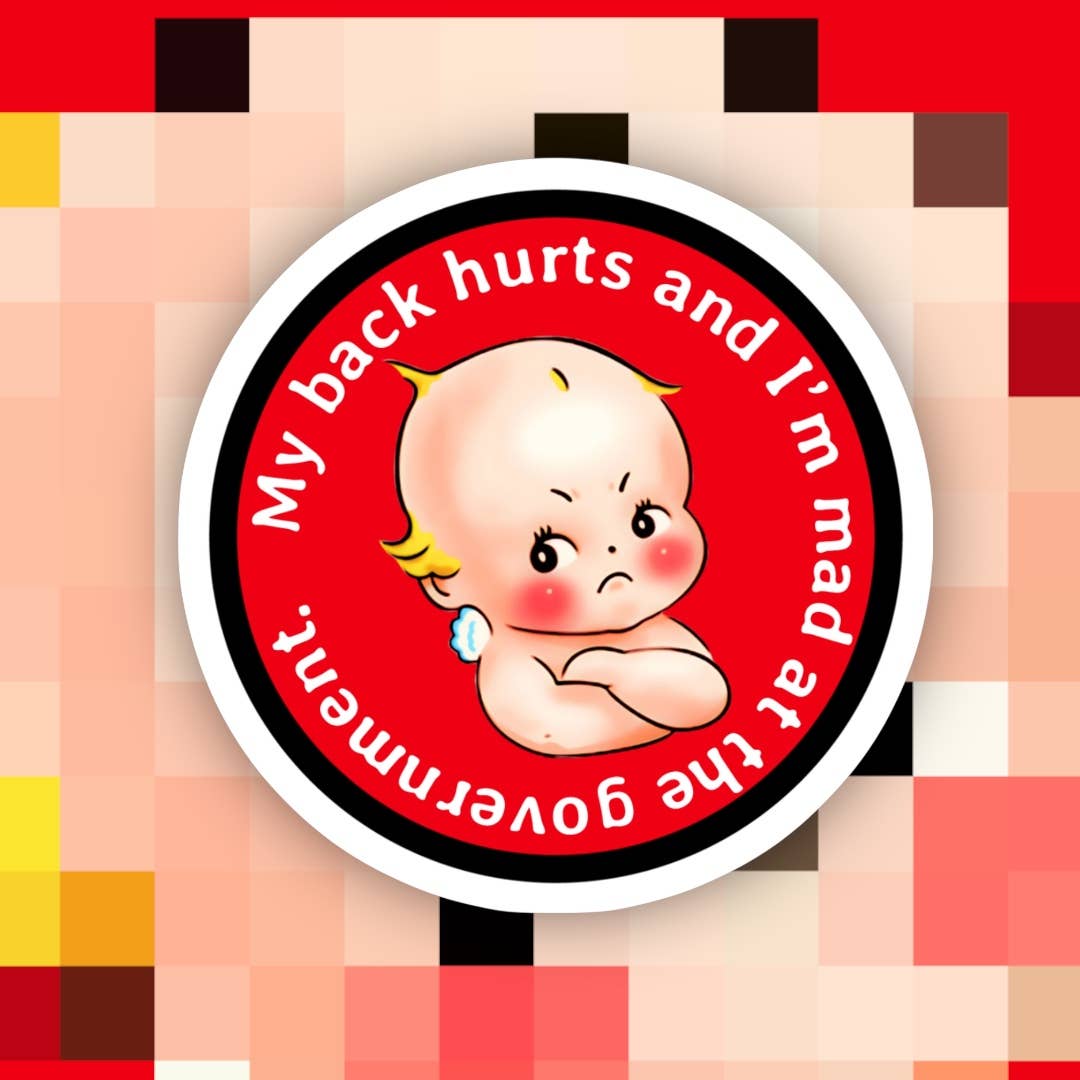 My Back Hurts & I’m Mad at the Government Sticker