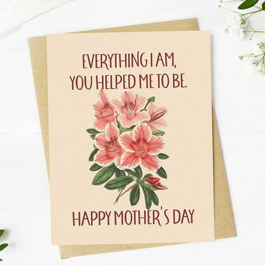 Everything I Am, You Helped Me To Be | Mother's Day Card