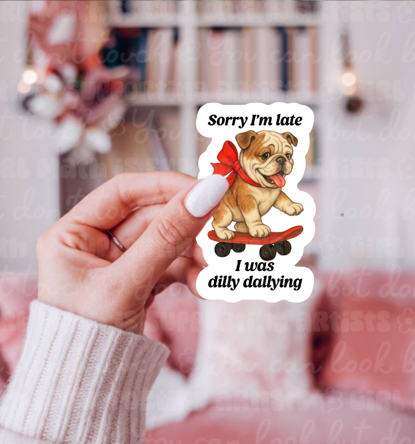 Sorry I’m Late I Was Dilly Dallying Dog Sticker