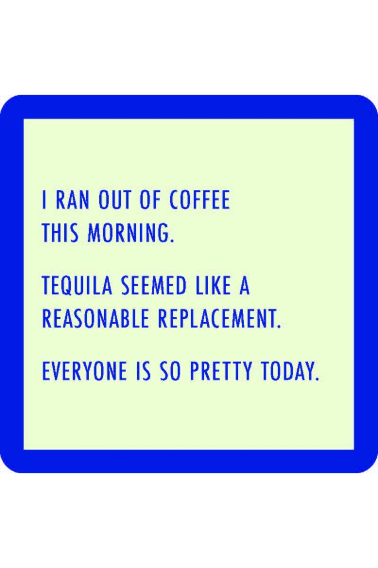 Ran Out of Coffee Coaster