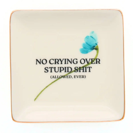 Square Trinket Tray No Crying Over Stupid Shit