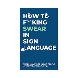 How to Swear in Sign Language