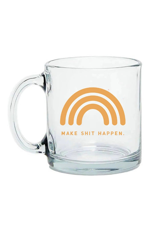 Make Sh** Happen Glass Mug