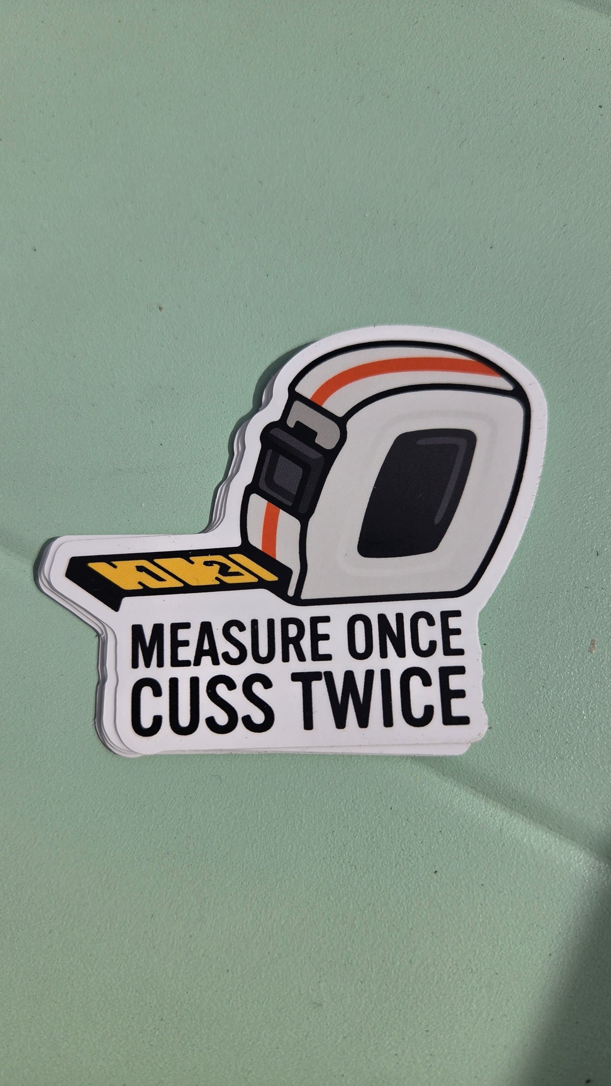 Measure once cuss Twice