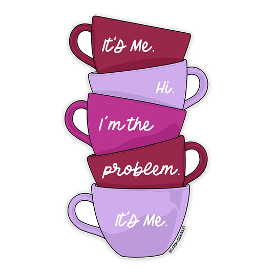 I'm the Problem Tea Cups Sticker