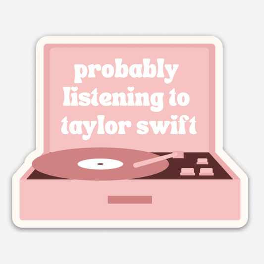 Probably Listening to Taylor Sticker Taylor Swift